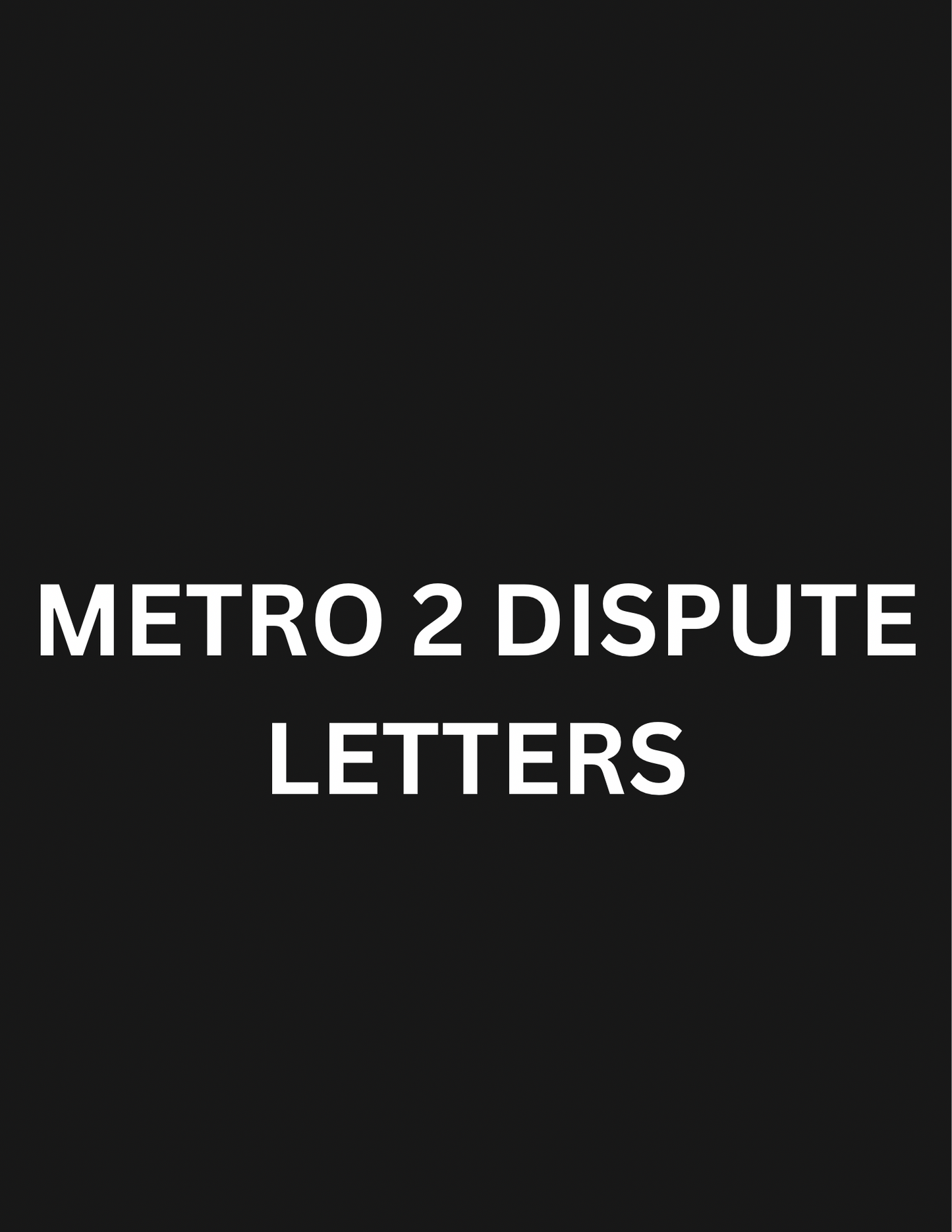 Metro2 Dispute Letters